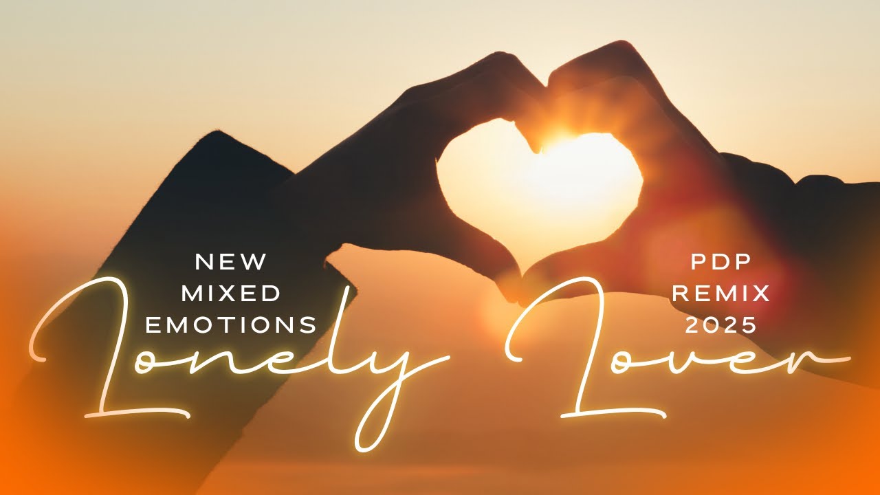 New Mixed Emotions - Lonely Lover (PDP Remix 2025) 