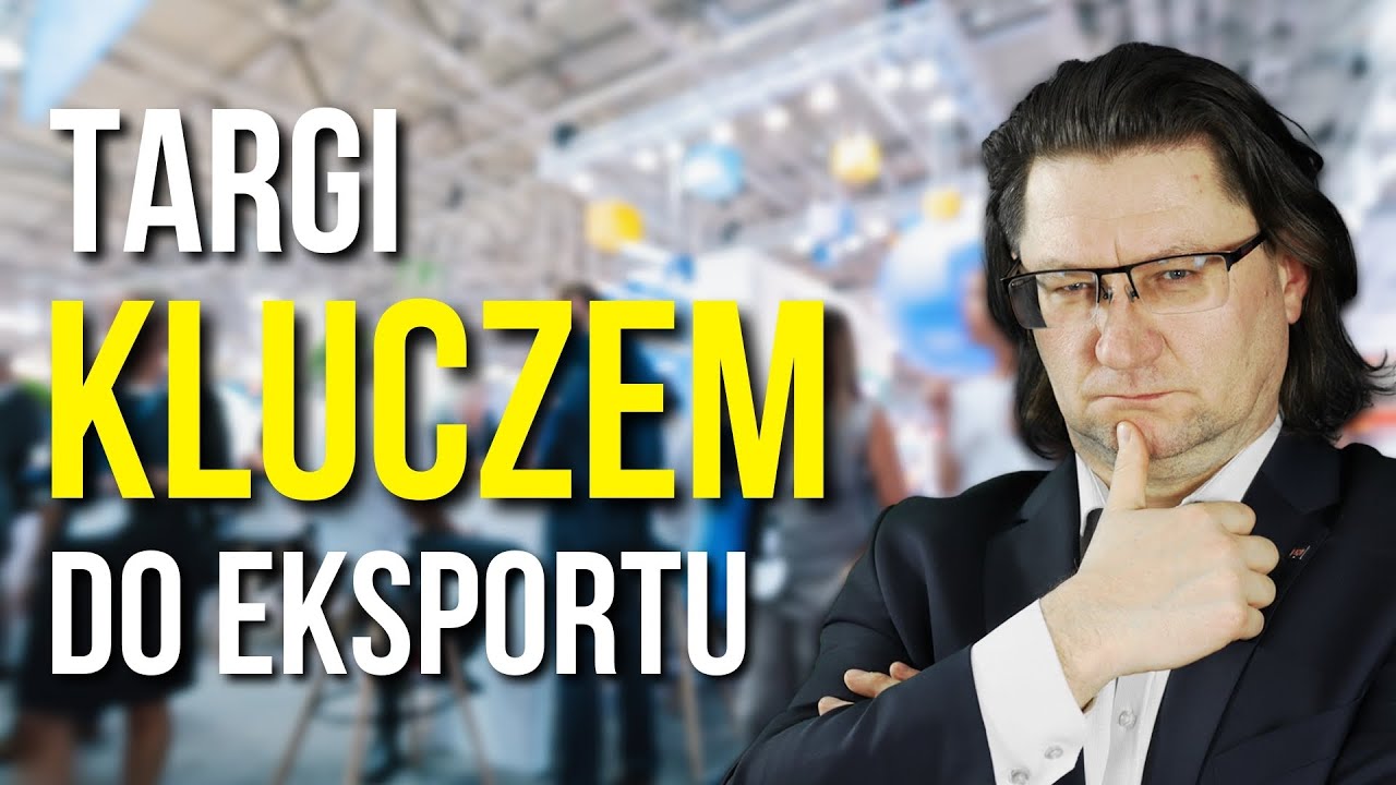 Dlaczego TARGI BRANŻOWE są niezbędne w eksporcie? [Eksport Bez Łez #11]