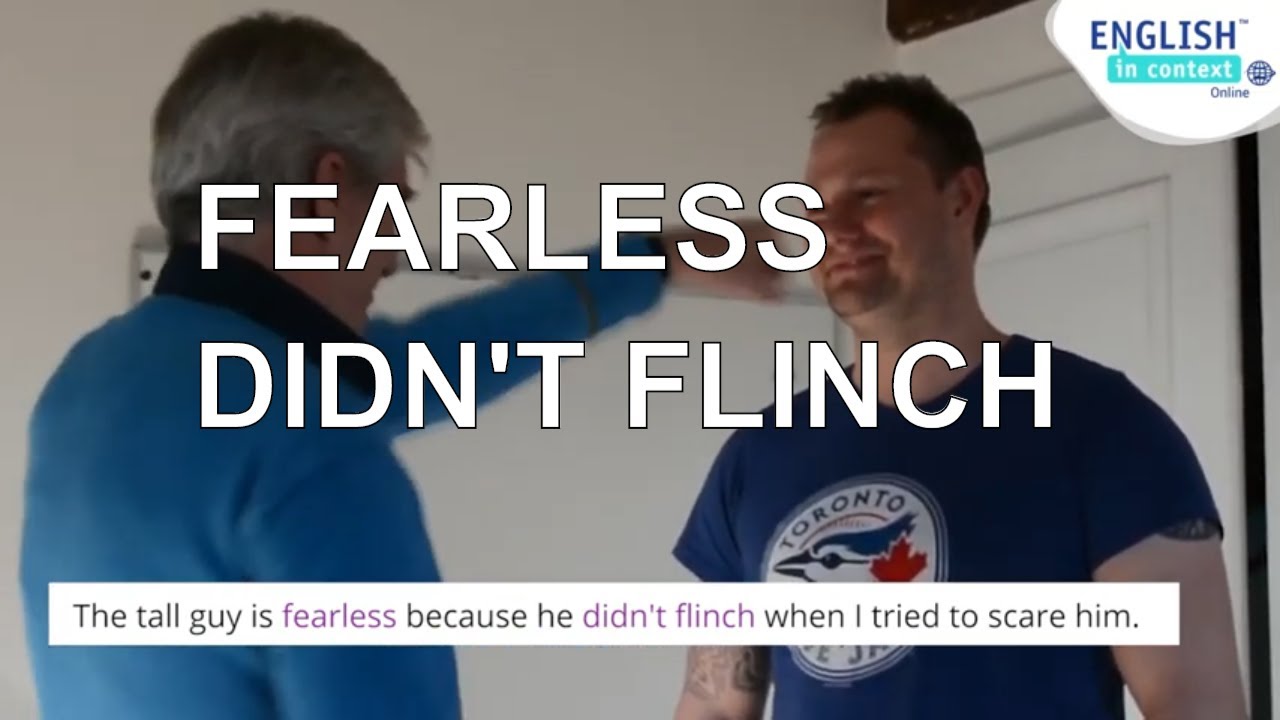 What does fearless mean? What does 'not flinch' mean?