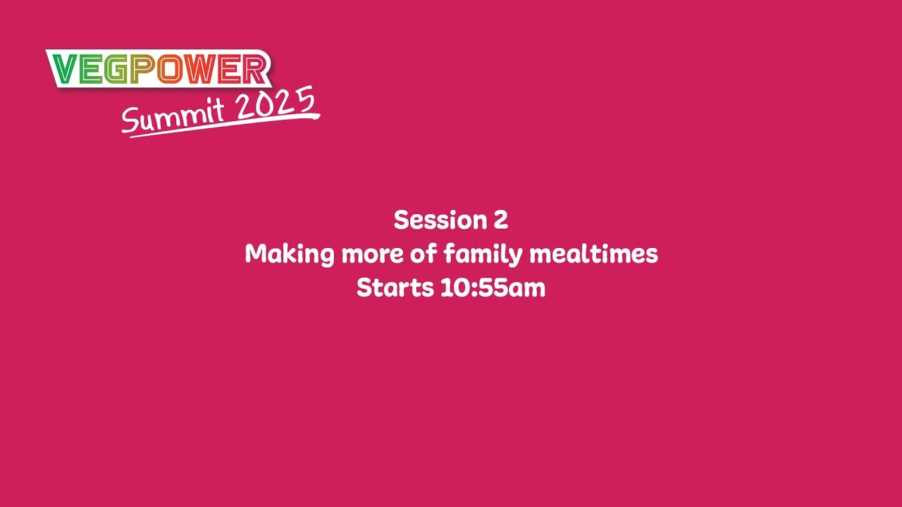Making more of family mealtimes by VegPower Live Stream