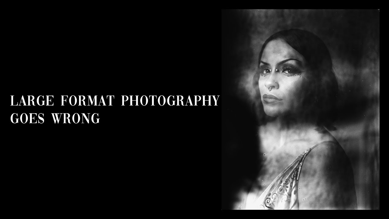 Large Format Photography Goes Wrong...