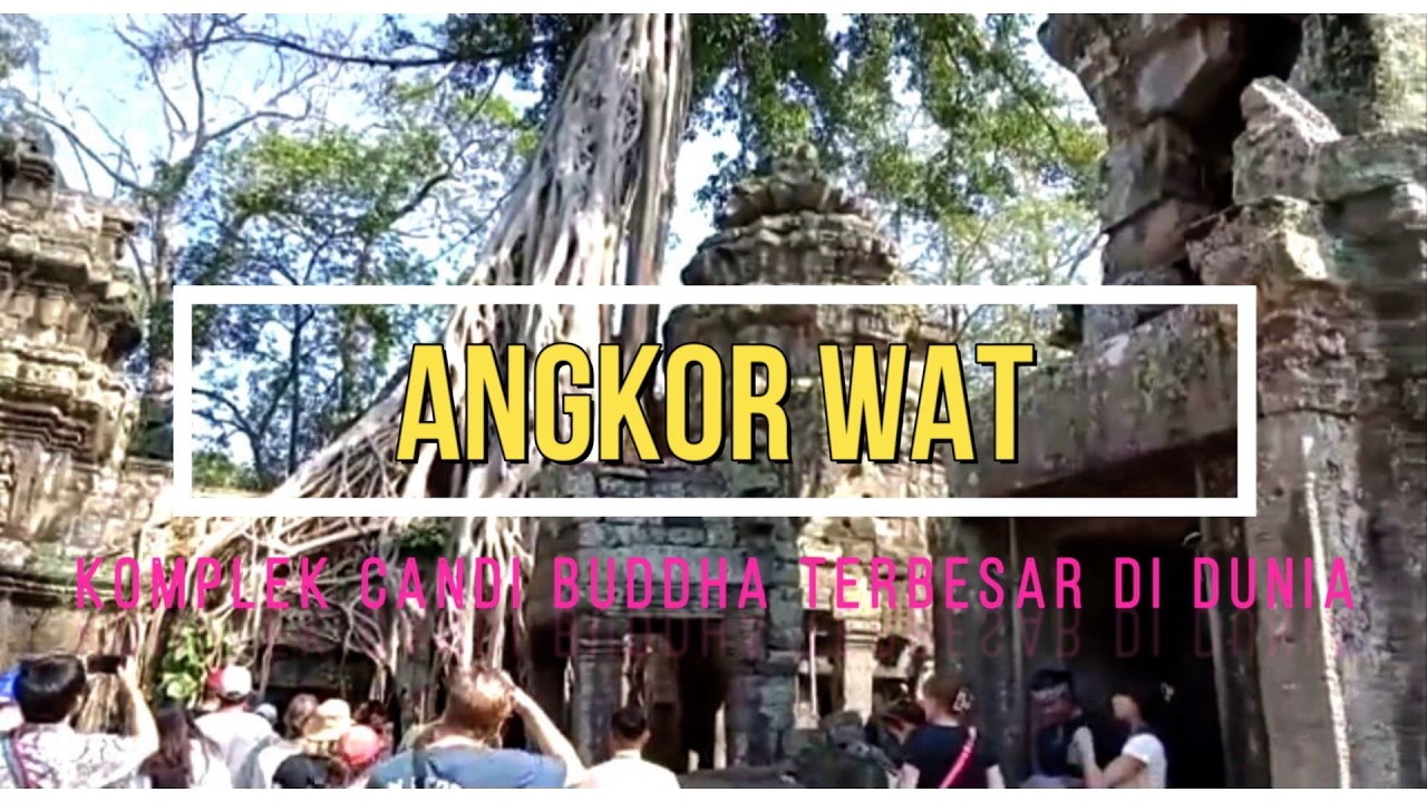 Angkor Wat, Komplek Candi Buddha Terbesar di Dunia