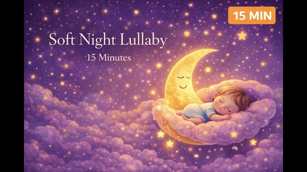 Soft Night Lullaby 🌙 15 Minutes of Gentle Baby Sleep Music