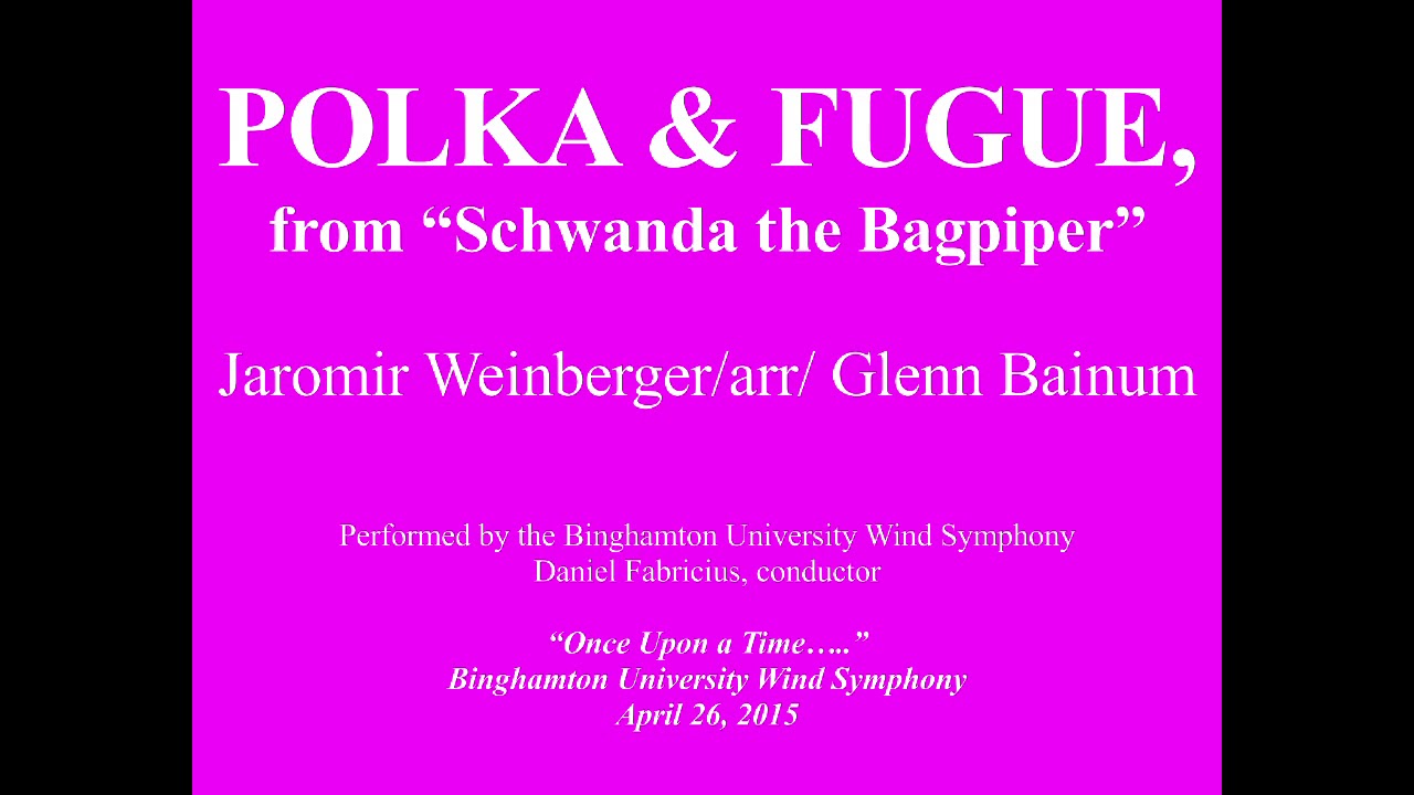 Polka and Fugue, from "Schwanda the Bagpiper" - Jaromir Weinberger/arr.  Glenn C. Bainum