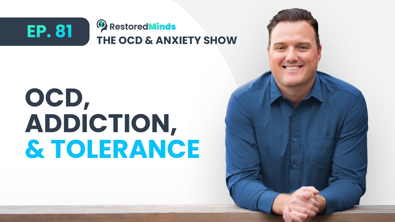 OCD, Addiction & Tolerance