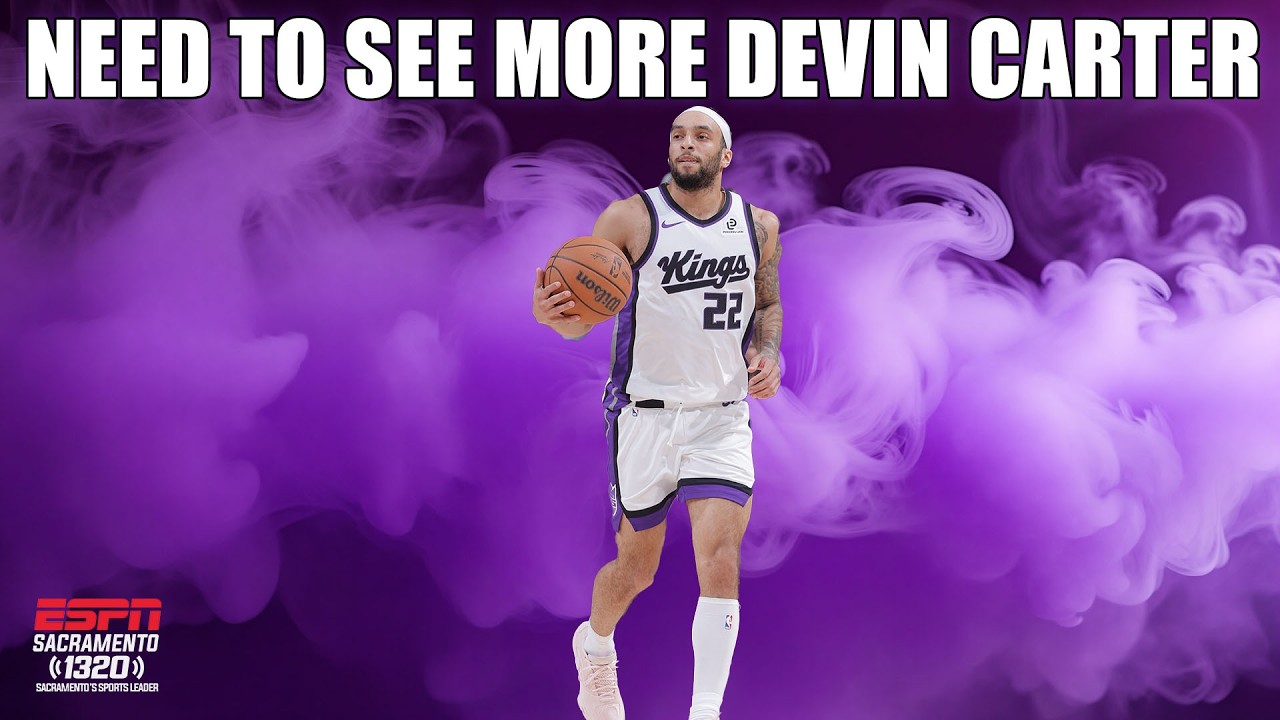 The Sacramento Kings Should Be Playing Devin Carter More
