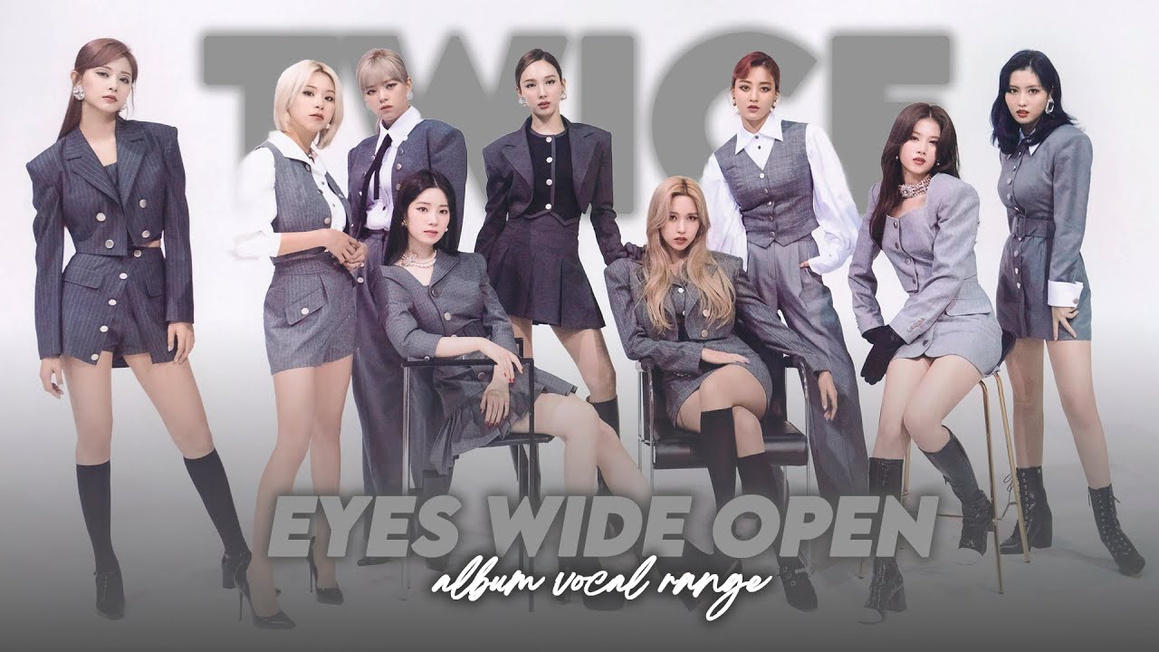 TWICE ❝Eyes Wide Open❞ Vocal Range 트와이스 음역대 『 D3 - F♯5 - B♭5 』