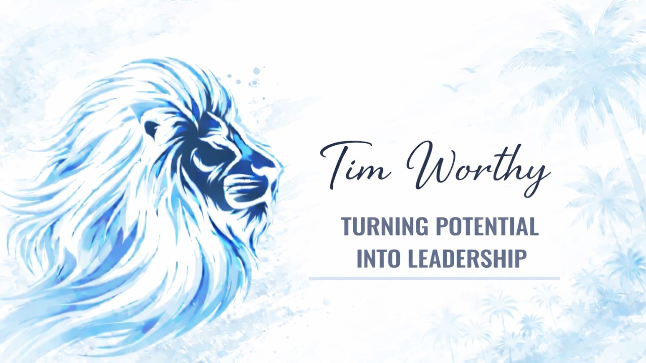 Tim Worthy – Turning Potential Into Leadership