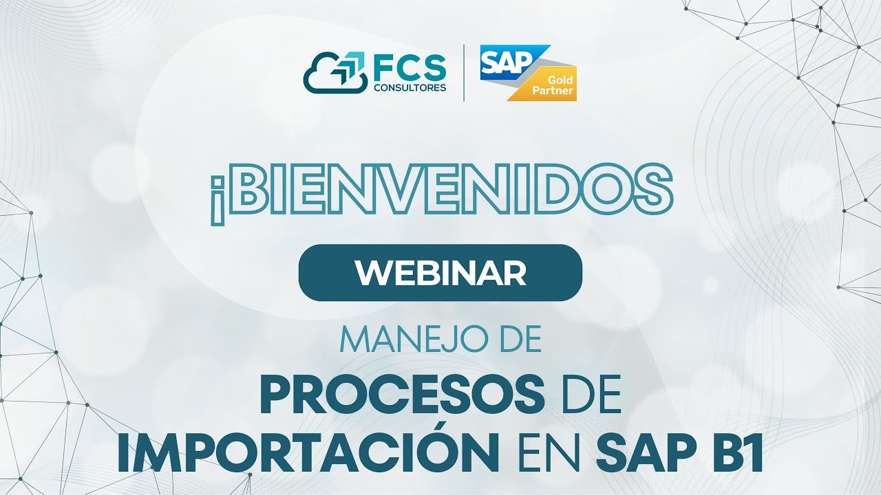 Webinar de procesos de Importación en SAP Business One - FCS Consultores octubre 2024