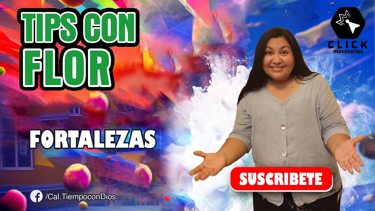 📌 FORTALEZAS | TIPS CON FLOR | CLICK MINISTERIOS