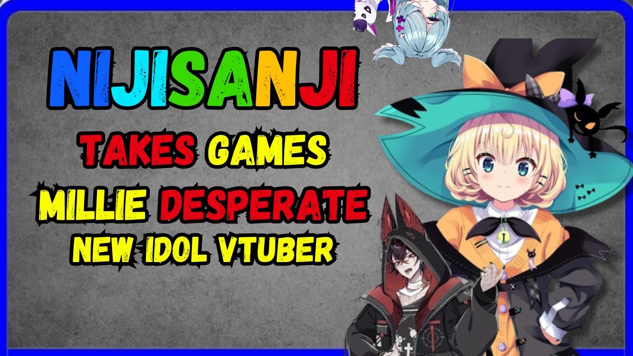 Nijisanji: Millie gets desperate, Niji steals talents games, other vtuber news