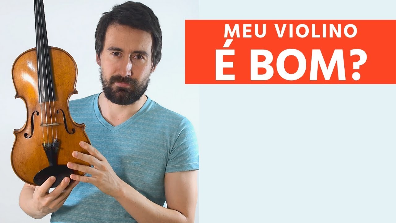 O meu violino é bom?