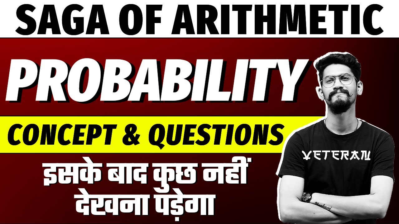 Probability | Concepts & Questions | Saga of Arithmetic | Yashraj Sir | Veteran