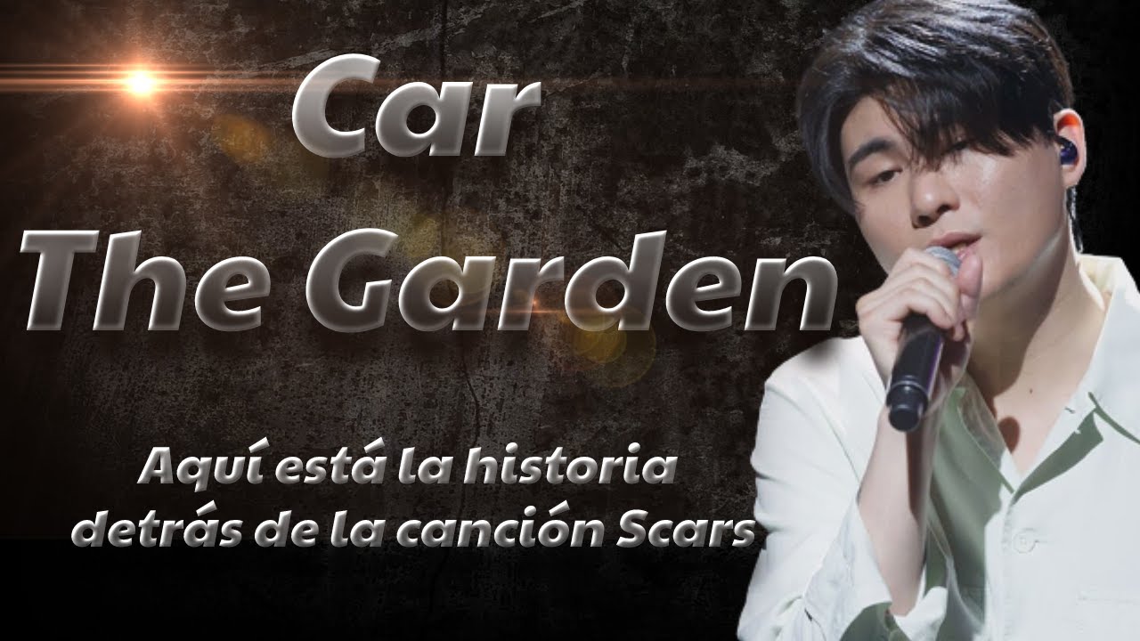 Aquí Está la Historia detrás de la Canción Scars | Car The Garden | Alquimia de las almas