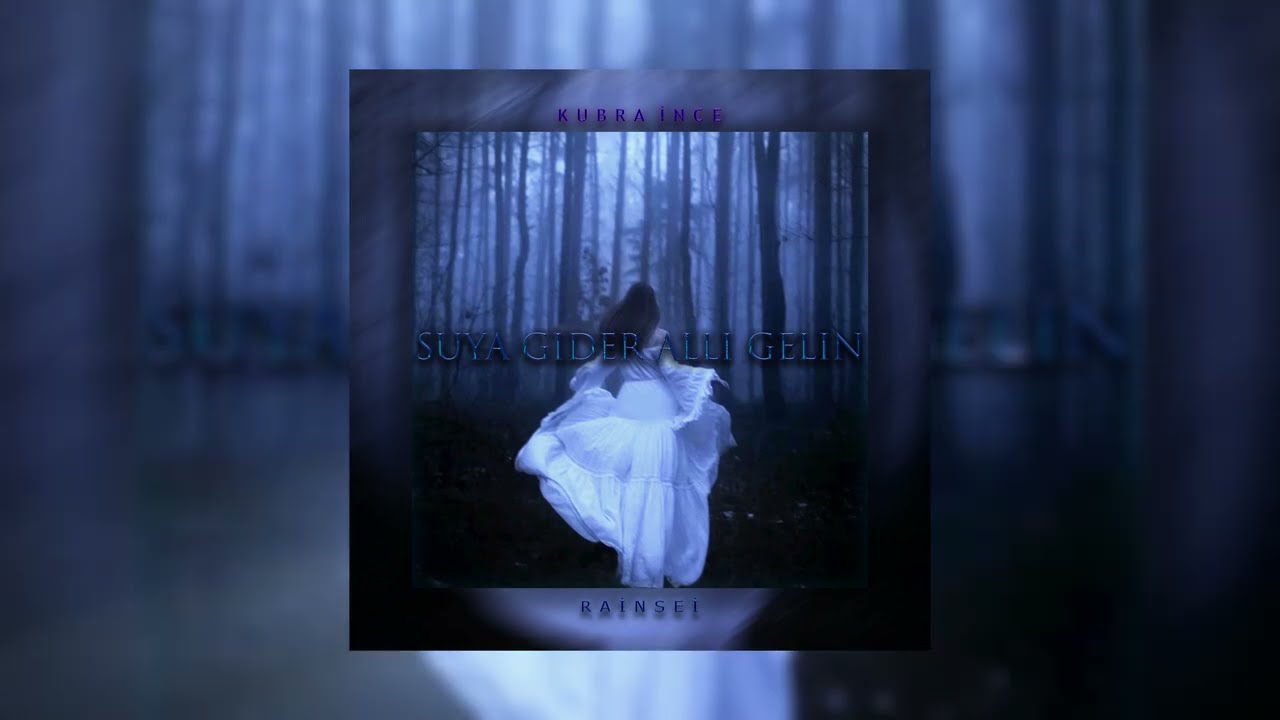 rainsei & Kübra ince - Suya gider allı gelin (Official Music)