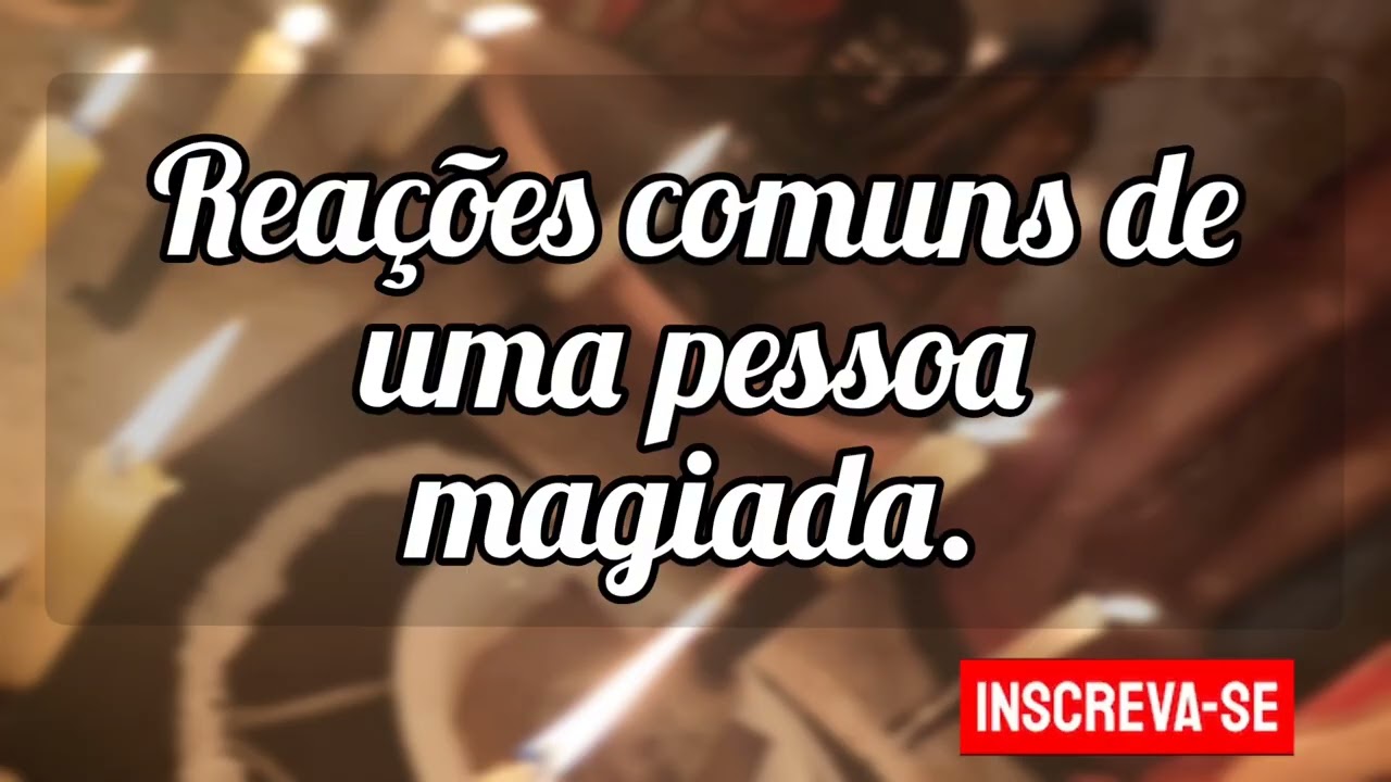 🌼 Reações comuns de uma pessoa que é alvo de uma magia amorosa.