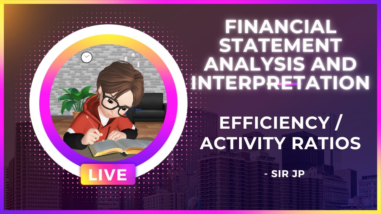 EFFICIENCY / ACTIVITY RATIO | FINANCIAL STATEMENT ANALYSIS | THEORIES - BASIC FINANCE/ACCOUNTING