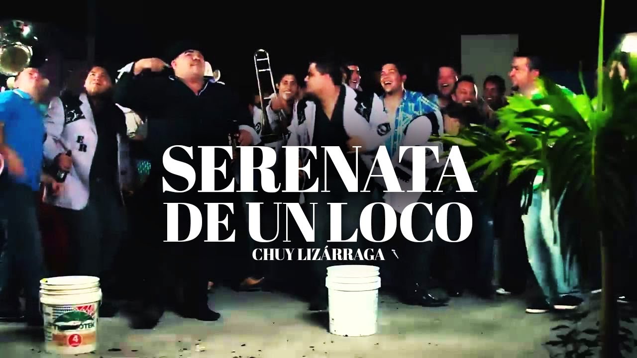 Chuy Lizárraga - La Serenata de Un Loco (VIDEO OFICIAL)