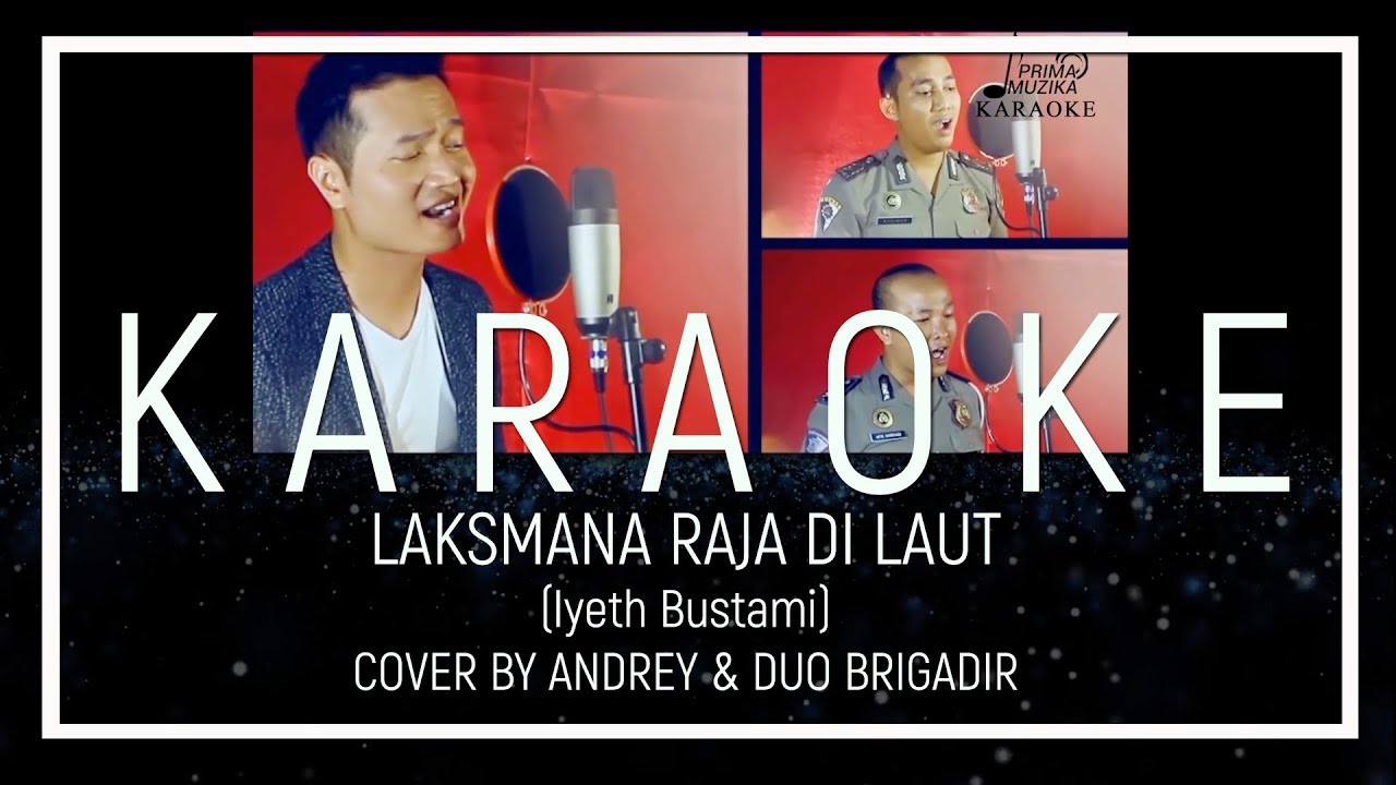 LAKSMANA RAJA DI LAUT (IYETH BUSTAMI) - COVER BY ANDREY & DUO BRIGRADIR (KARAOKE VERSION)