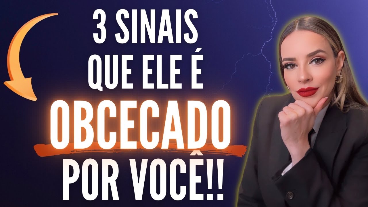 🚨3 SUPER SINAIS QUE ELE ESTÁ OBCECADO POR VOCÊ!!! 