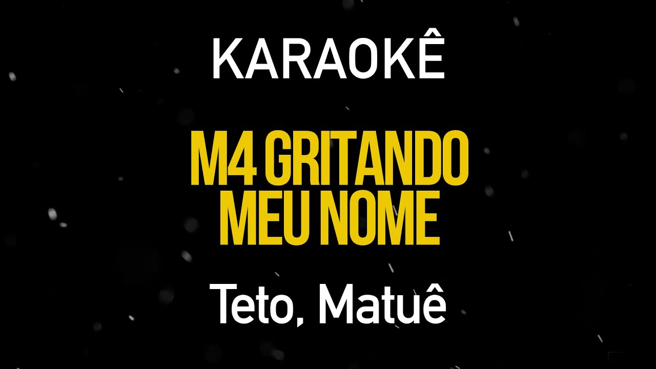 M4 Gritando meu Nome - Teto, Matuê (Karaokê Version)