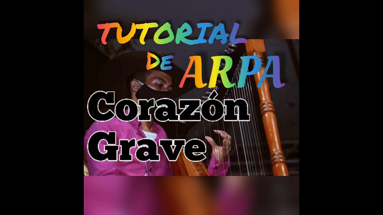 Corazón Grave- Francisco Montoya Arpa Tutorial