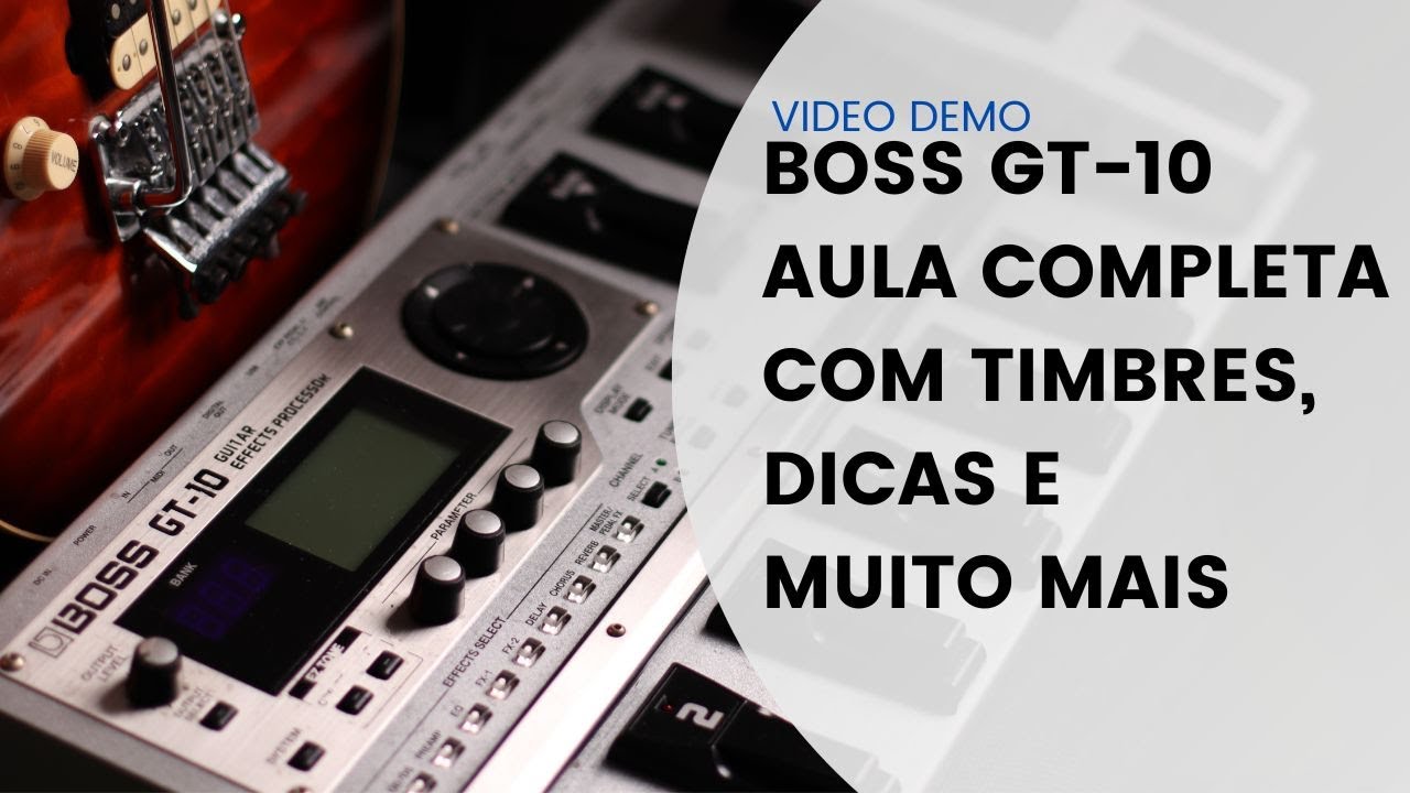 BOSS GT10 AULA COMPLETA COM TIMBRES, DICAS E MUITO MAIS!