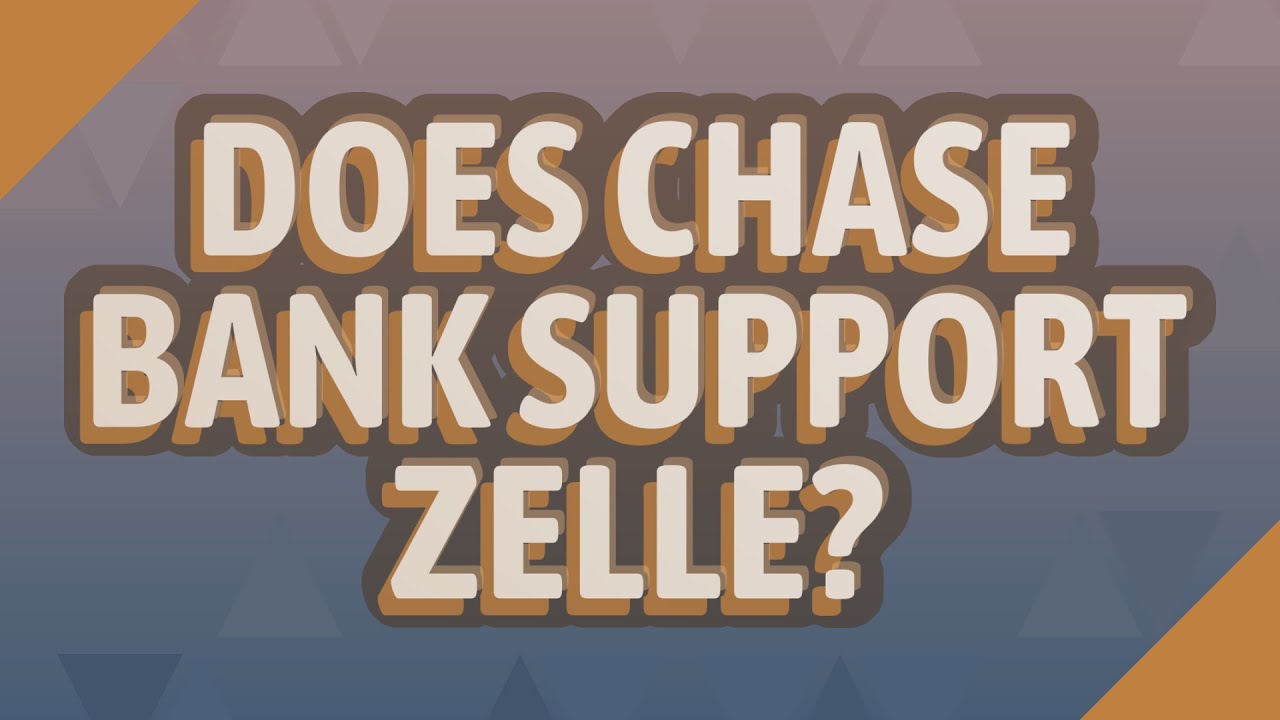 Does Chase Bank support Zelle?