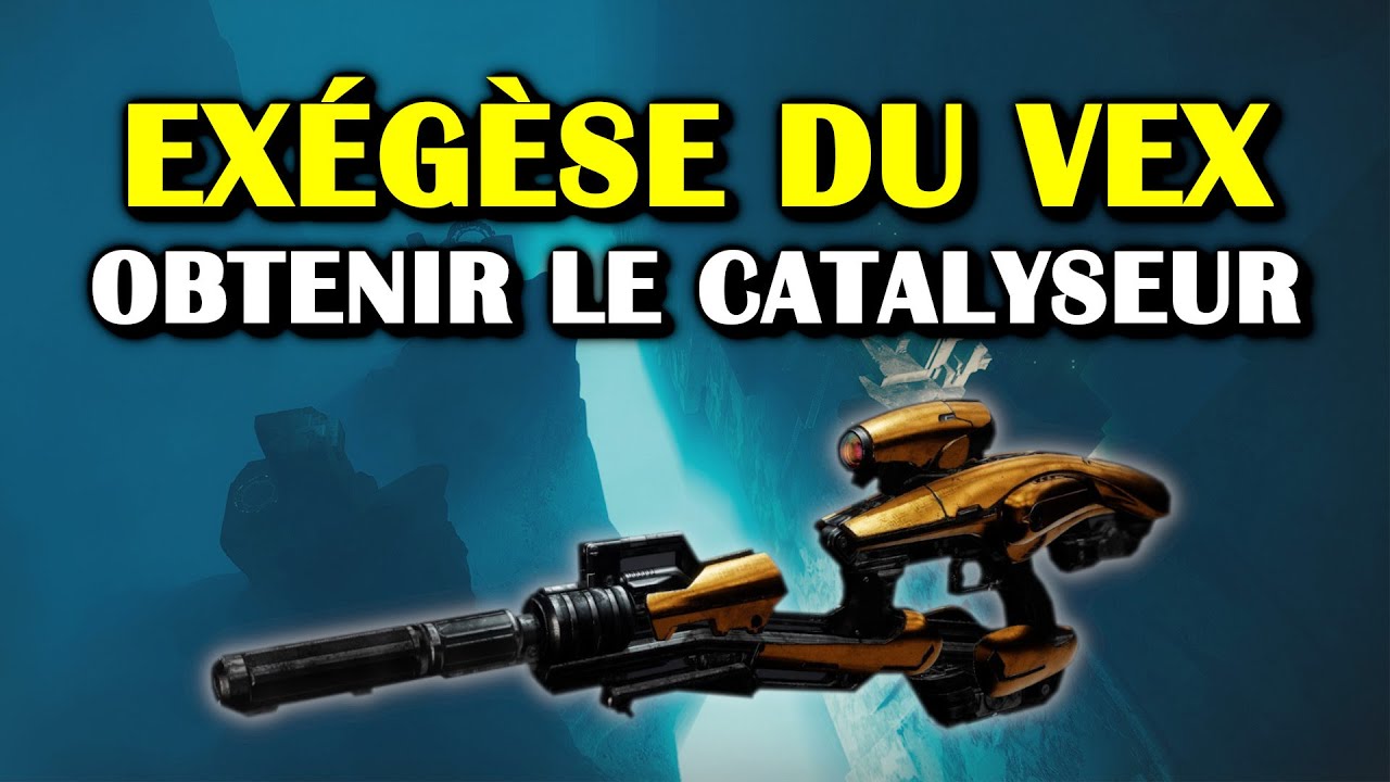 Destiny 2 - Obtenir le catalyseur de l'EXÉGÈSE DU VEX