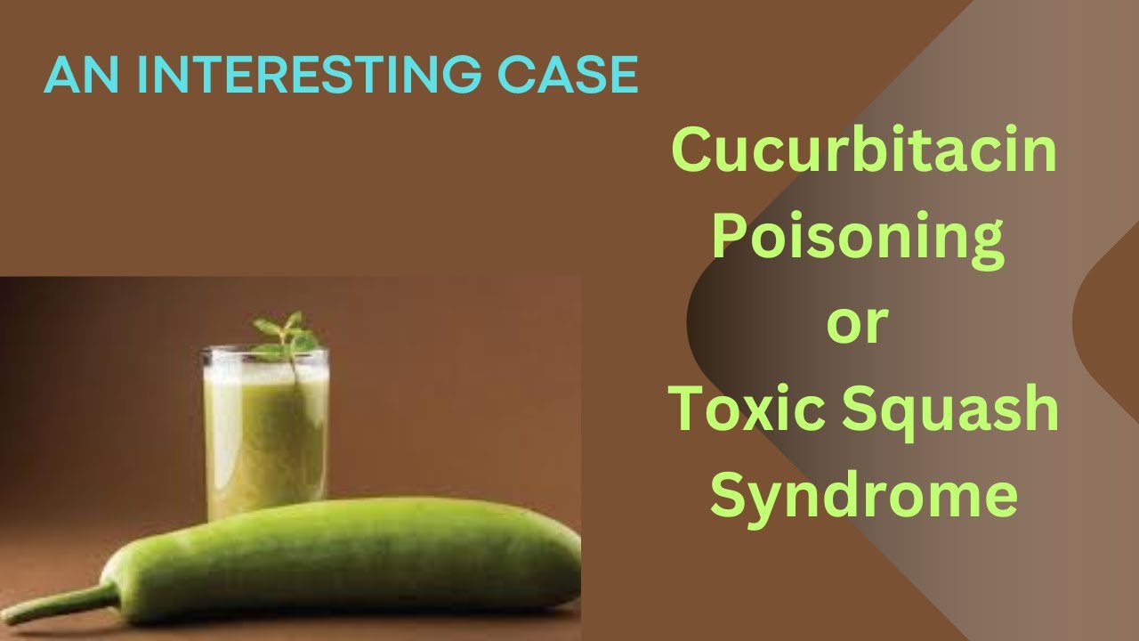An Interesting Case: Cucurbitacin Poisoning or Toxic Squash Syndrome
