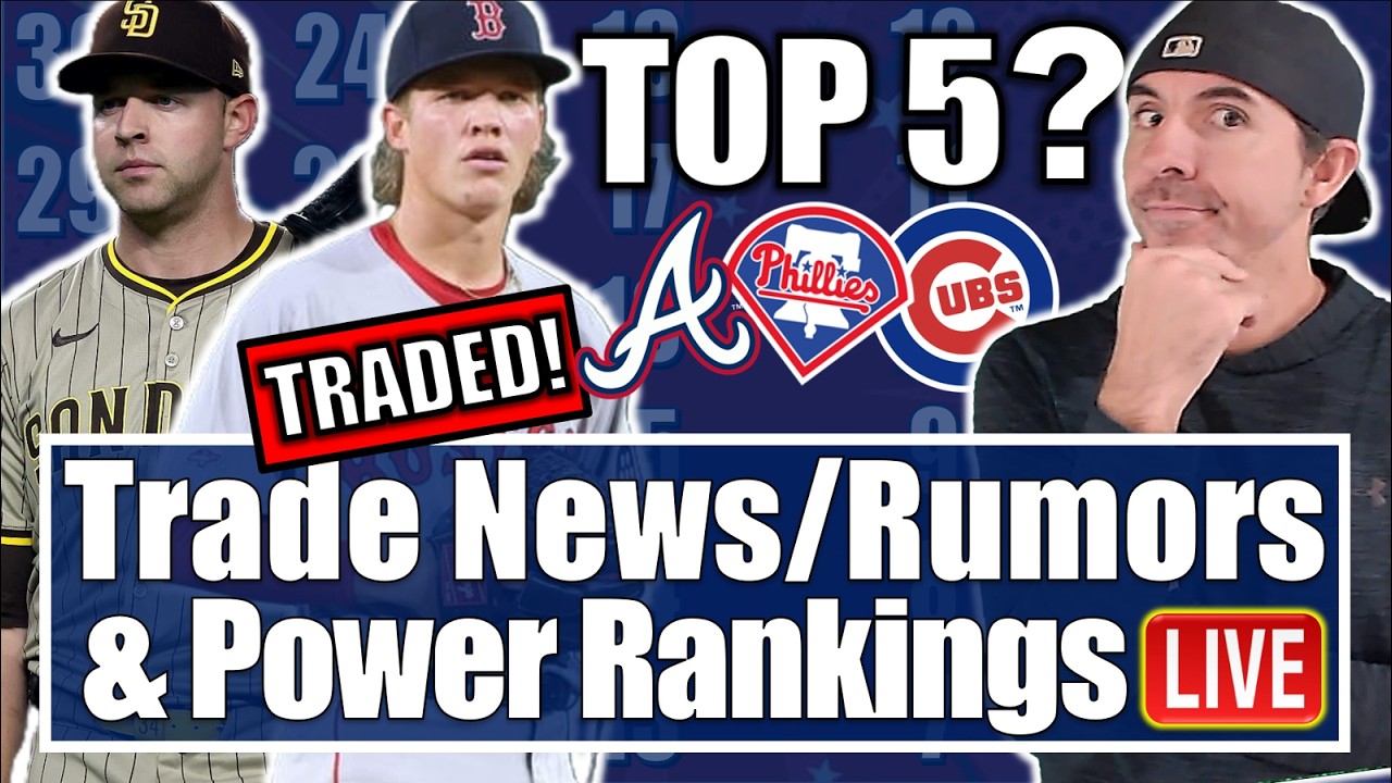 🔴LIVE MLB Trade News & Rumors: Red Sox/Nationals Trade Reaction & A Quick Power Rankings Update