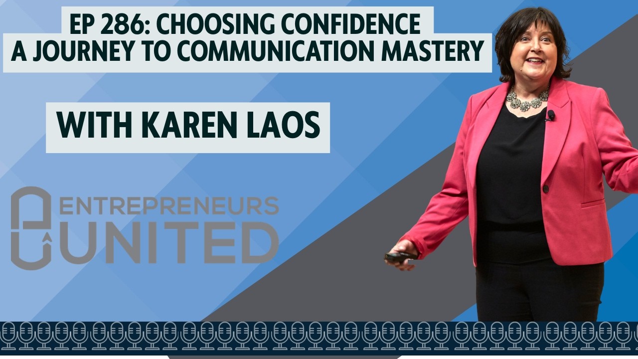 EP 286: Choosing Confidence - A Journey to Communication Mastery w/Karen Laos