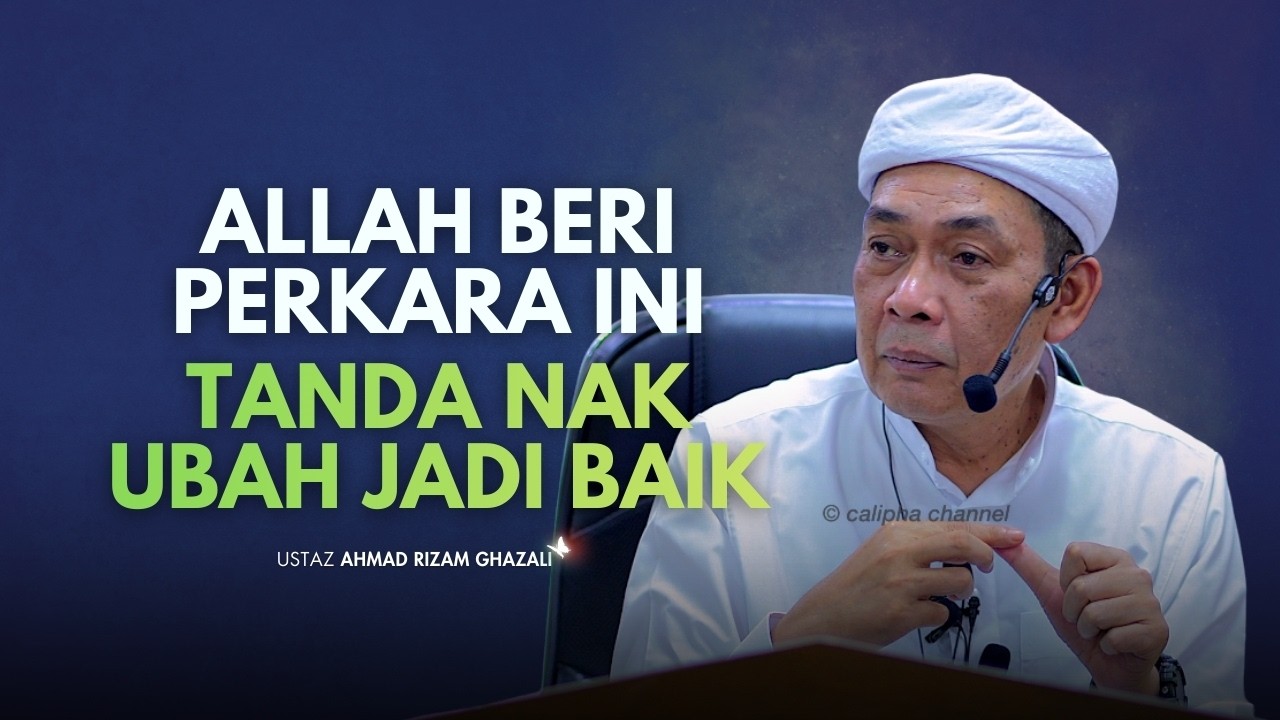USTAZ AHMAD RIZAM - ALLAH BERI PERKARA INI TANDA NAK UBAH KITA JADI BAIK