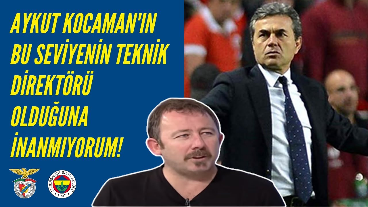 Sergen Yalçın - Aykut Kocaman'ın Bu Seviyenin Teknik Direktörü Olduğuna İnanmıyorum!