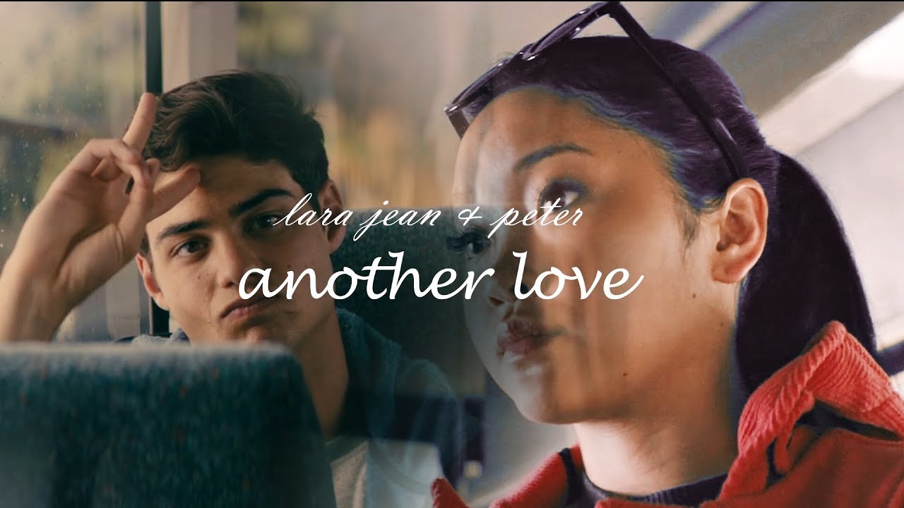 lara jean & peter | another love (to all the boys i've loved before)