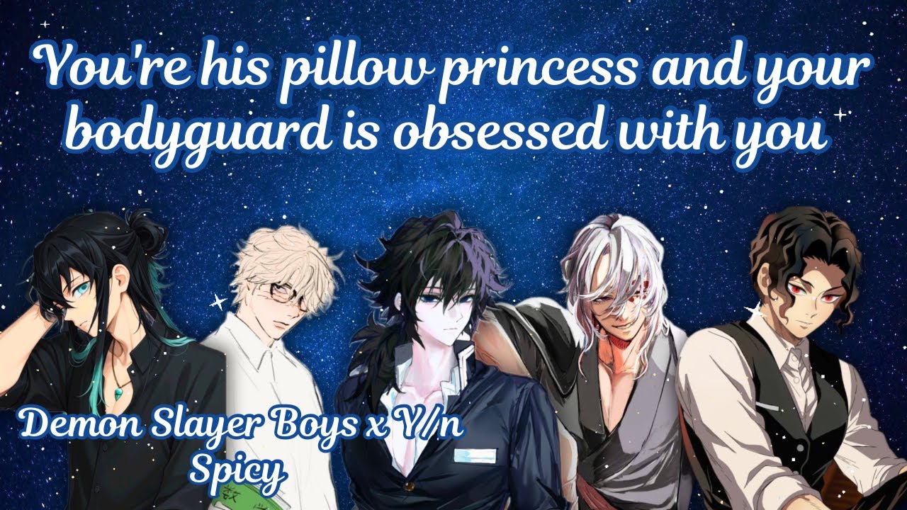 You're his pillow princess and your bodyguard is obsessed with you 