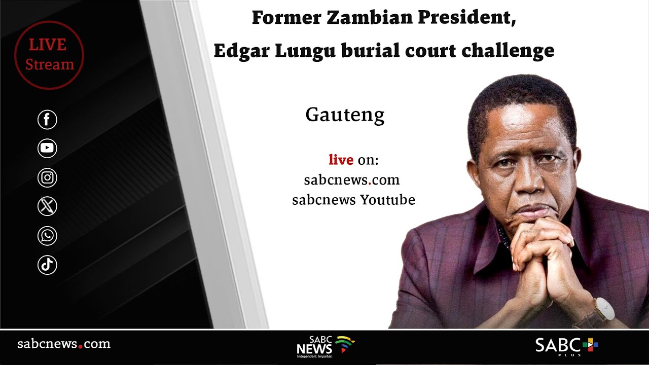 Former Zambian President Edgar Lungu burial court case | Family's bid for leave to appeal judgment