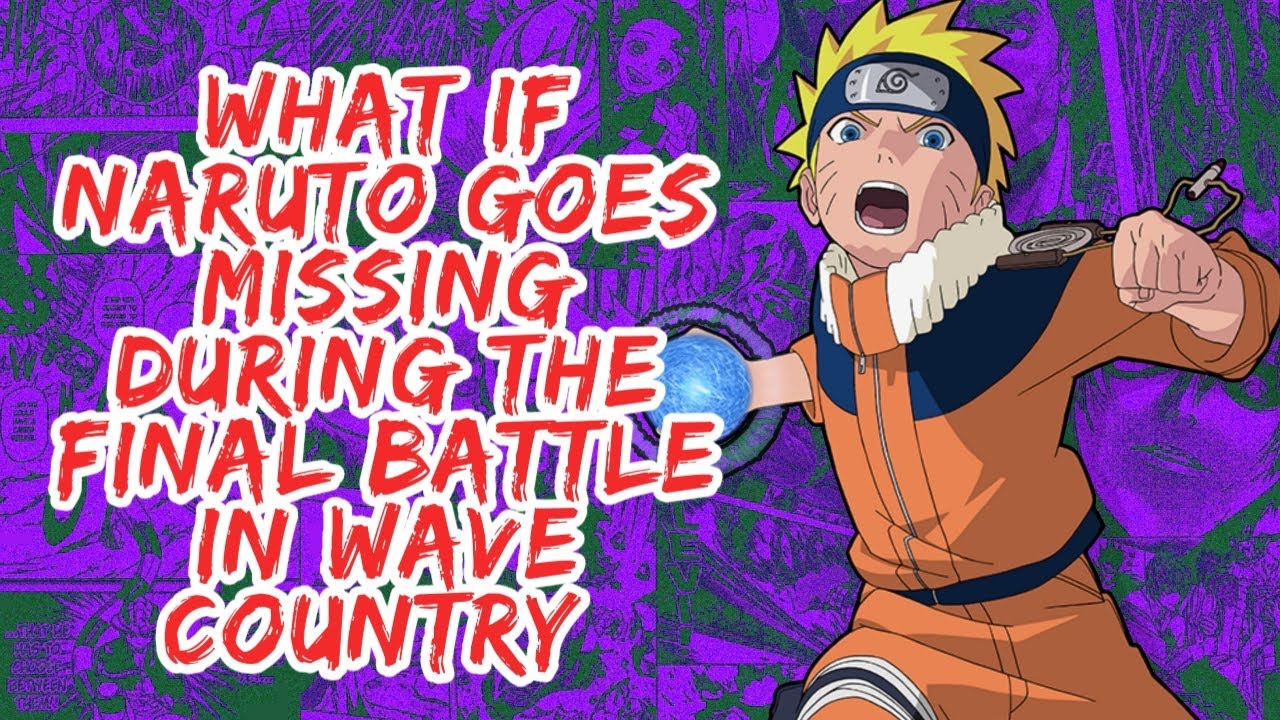 What if Naruto Goes Missing During The Final Battle in Wave Country | Part 1