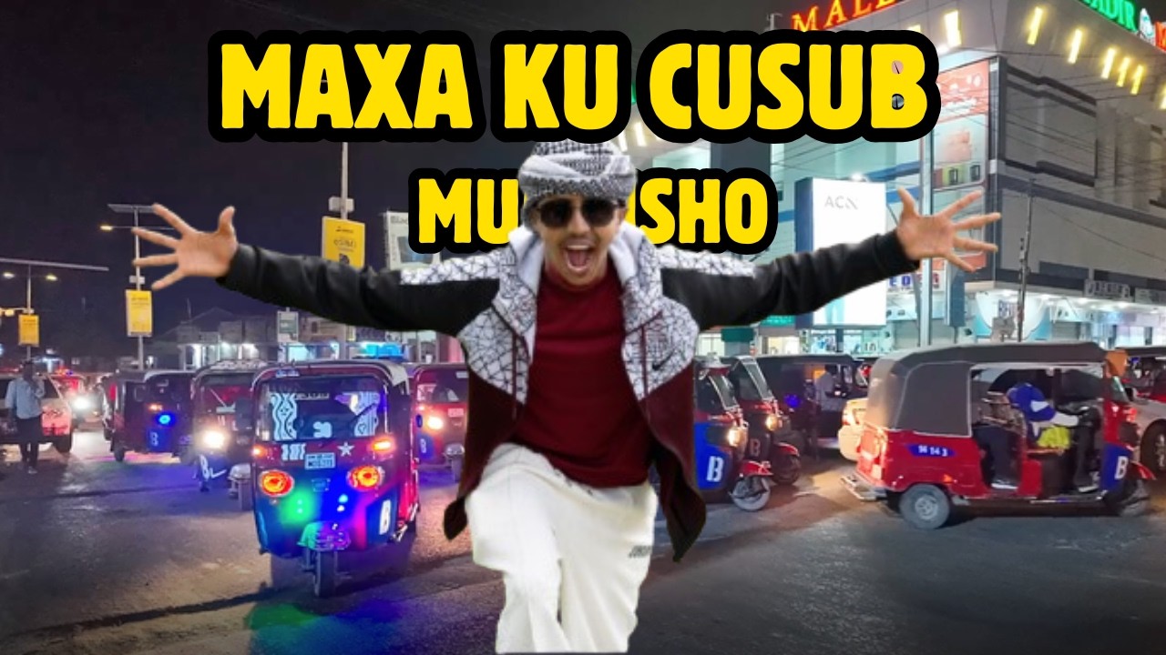 MAXA KU CUSUB MUQDISHO 2025