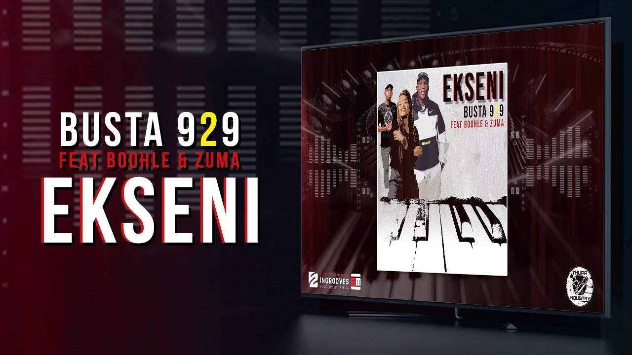 Busta 929 ft Boohle & Zuma - Ekseni