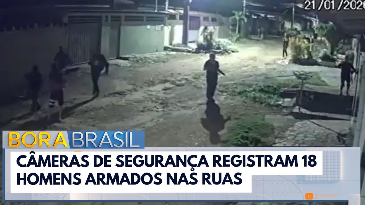 Câmeras de segurança registram 18 homens armados nas ruas | Bora Brasil