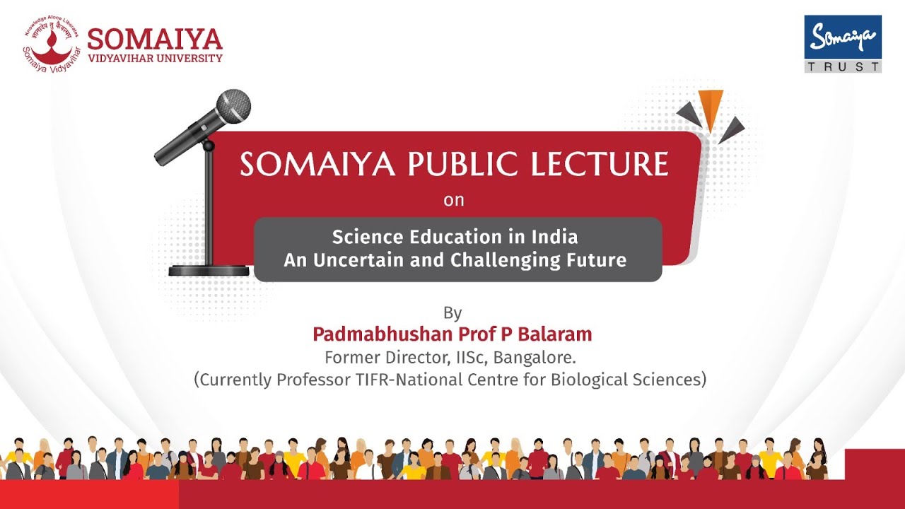 Somaiya Public Lecture by Padmabhushan Prof. P. Balaram, former Director of IISC, Bangalore