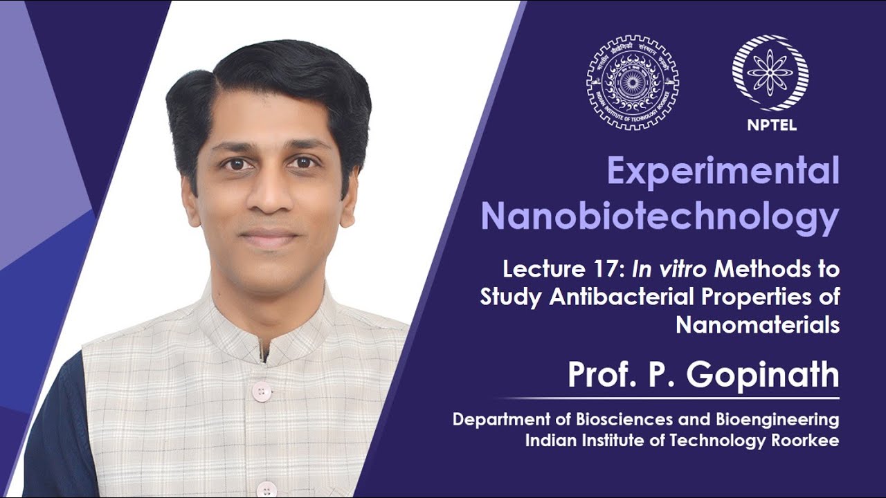 Lecture 17: In vitro Methods to Study Antibacterial Properties of Nanomaterials