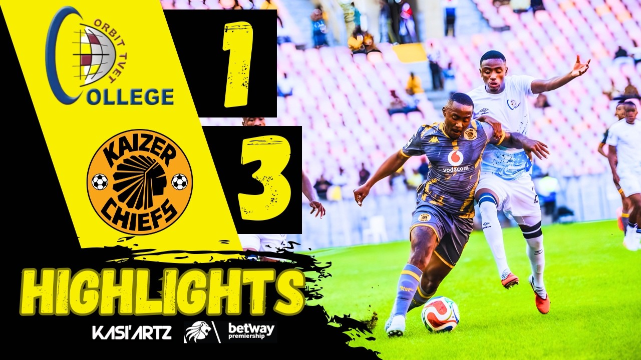 ORBIT COLLEGE FC vs KAIZER CHIEFS ‣ ALL GOALS & HIGHLIGHTS ‣ BETWAY PSL 2025/26