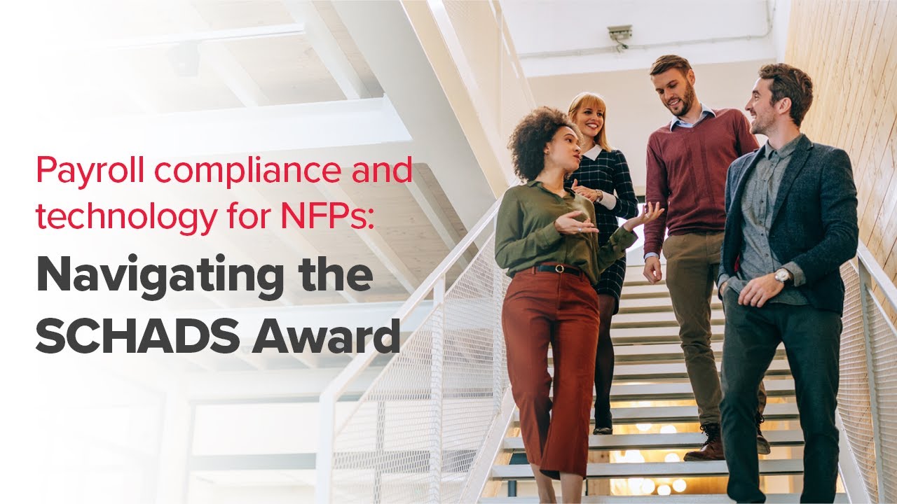 Webinar | Payroll compliance and technology for Not-For-Profits: Navigating the SCHADS Award