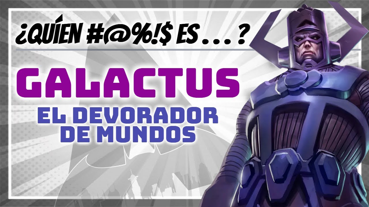 ¿Quién #@%!$ es GALACTUS? - Origen, historia, poderes, TODO LO QUE TIENES QUE SABER.