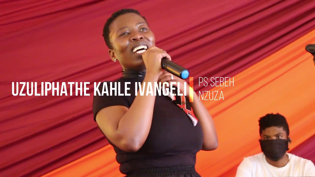 Ps Sebeh Nzuza - Zuliphathe kahle ivangeli