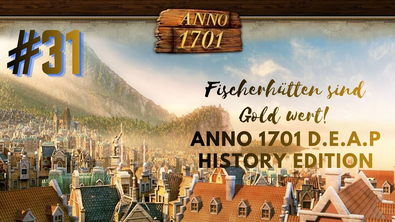 Anno 1701 D. E. A. P. History Edition #031 [Deutsch][Full HD] Fischerhütten sind Gold wert!