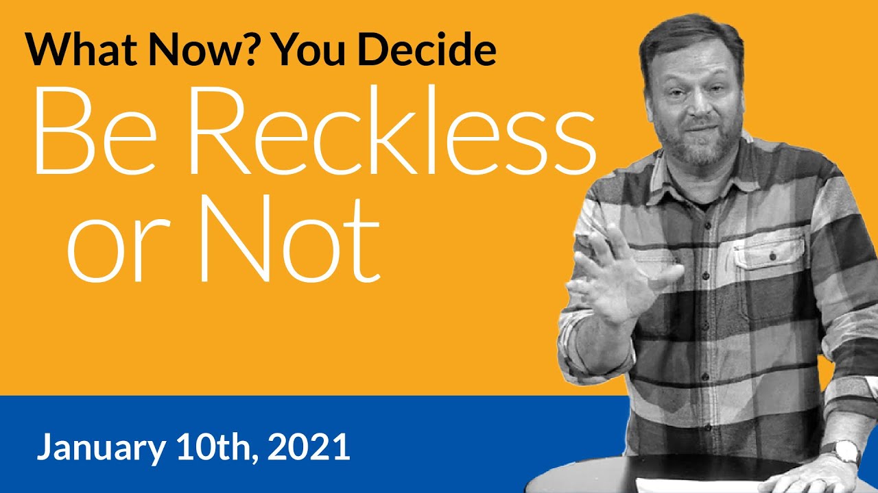 What's Next? You Decide. Be Reckless or Not. Full Service. K2 The Church. January 10, 2020