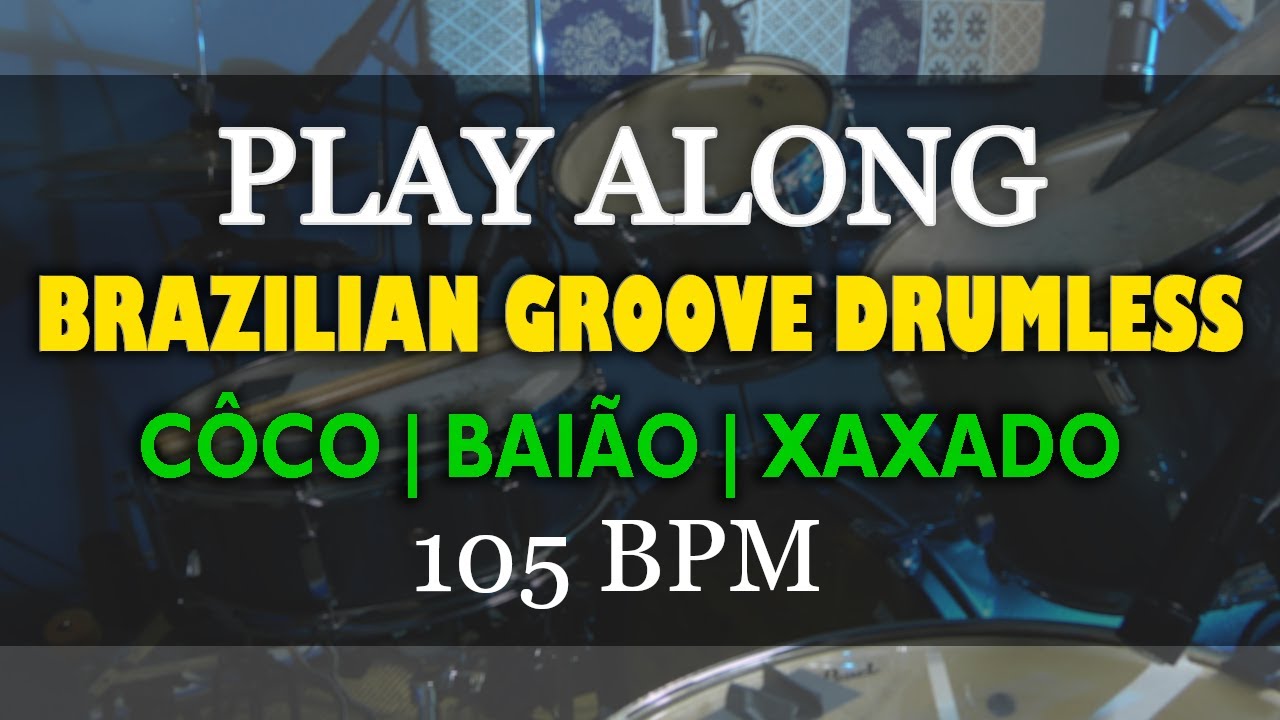 Play Along for drummers | Côco | Baião | Brazilian Groove Drumless | 105 BPM | para bateristas